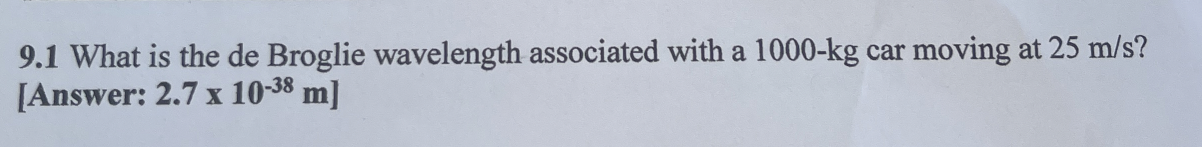 9 . 1 What is the de Broglie wavelength