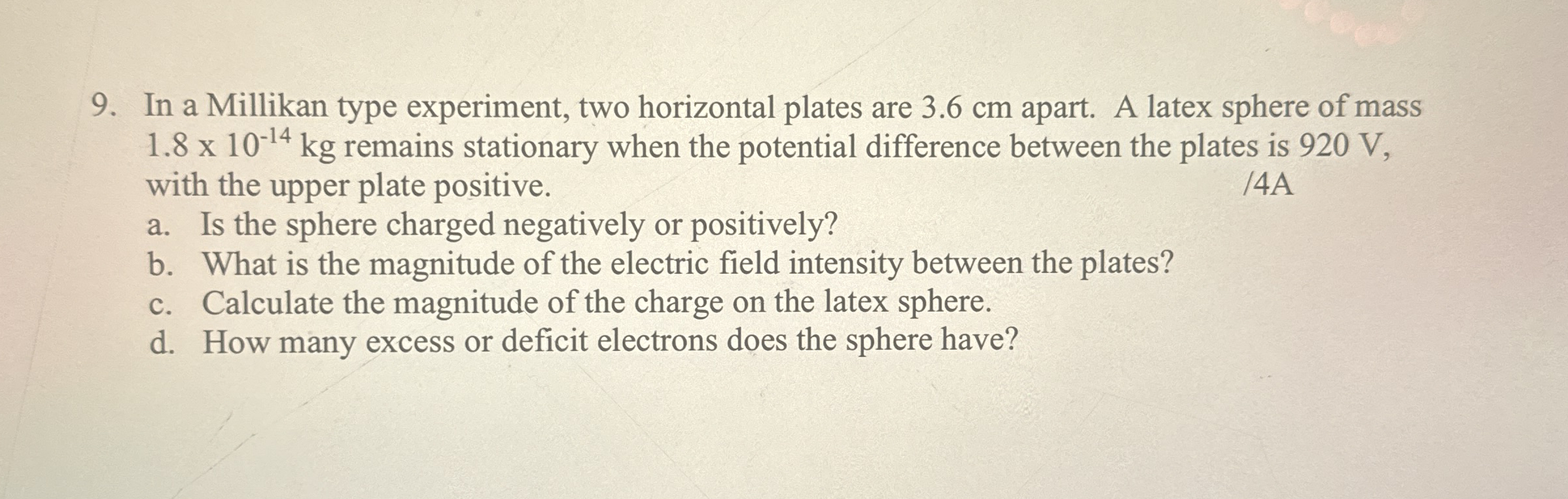 In a Millikan type experiment, two horizontal