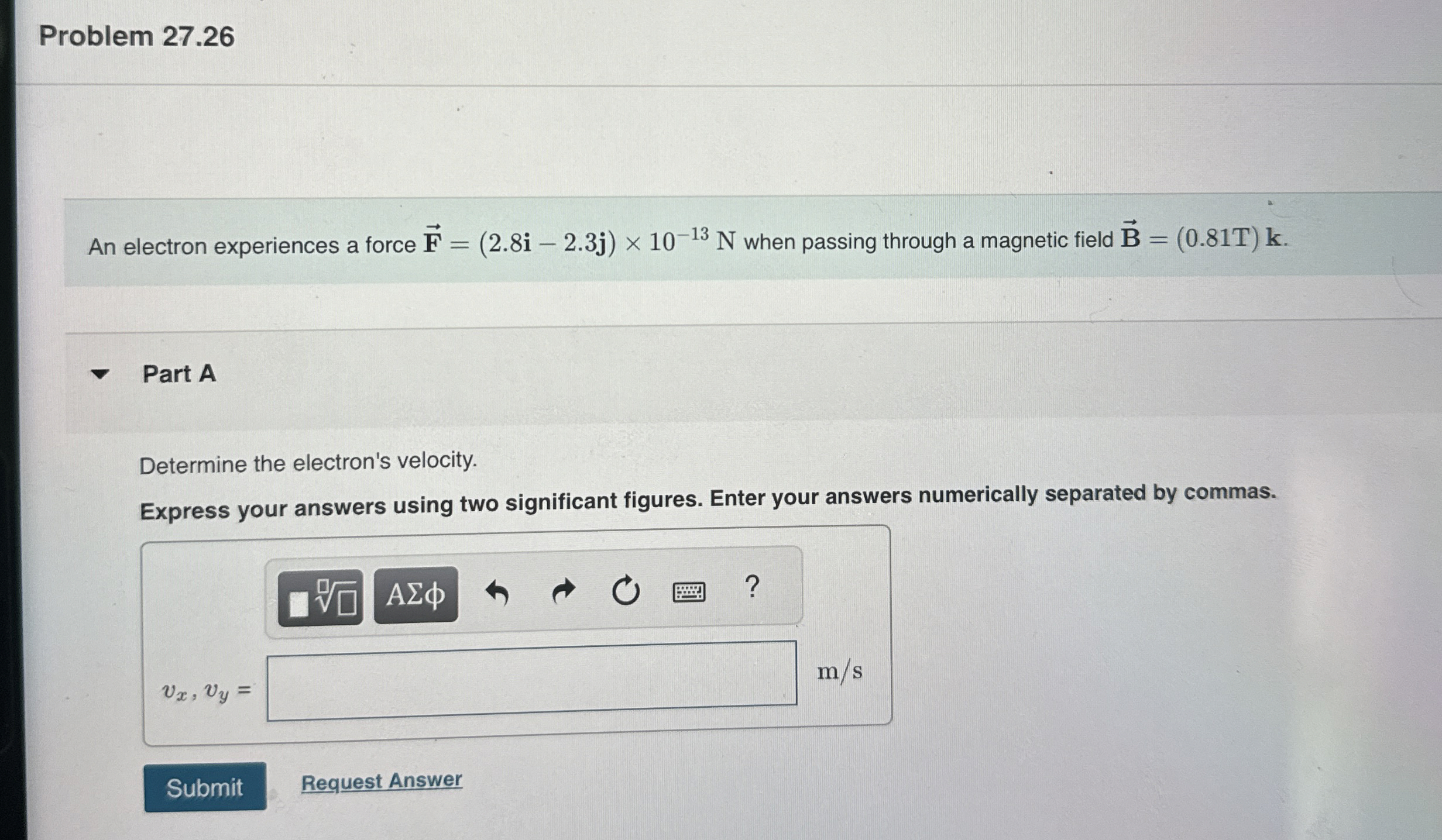 Problem 2 7 . 2 6 An electron experiences a force
