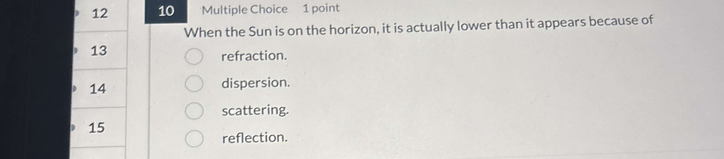 1 2 1 0 Multiple Choice 1 point When the Sun is