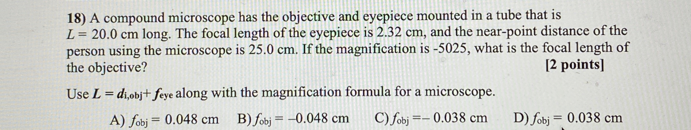 A compound microscope has the objective and