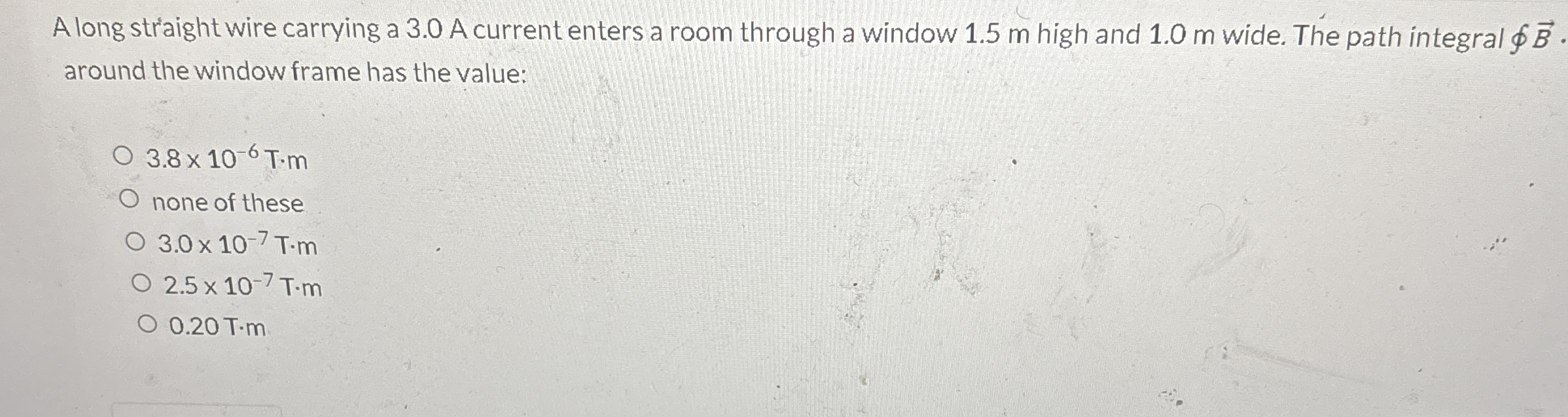 A long straight wire carrying a 3 . 0 A current