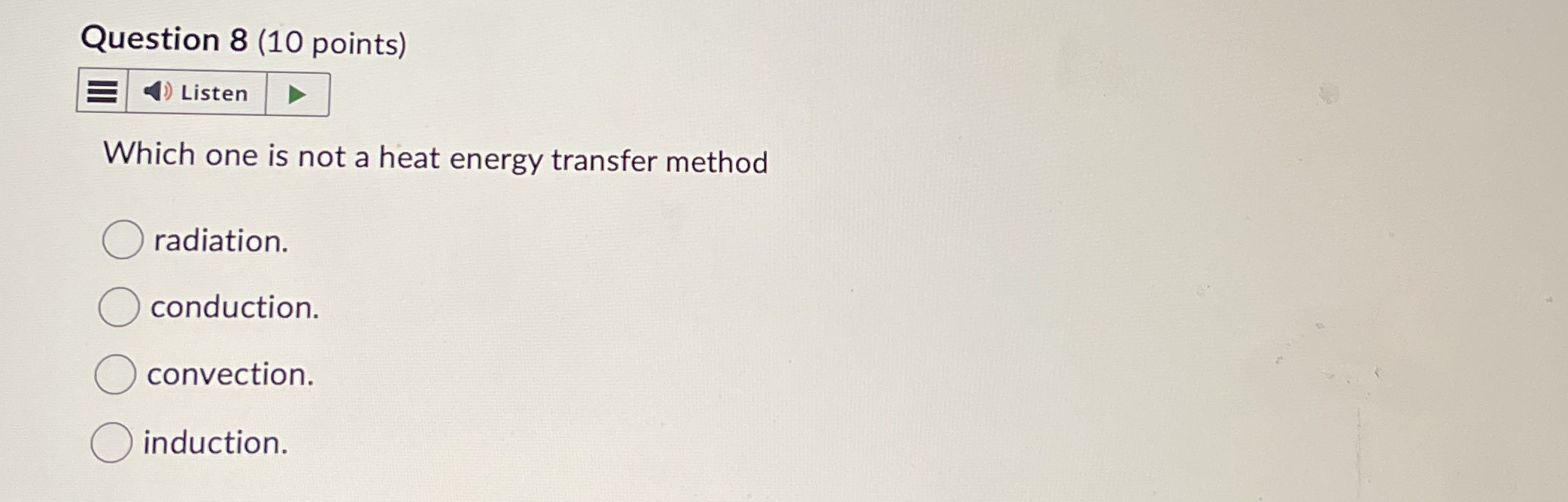 Question 8 ( 1 0 points ) Listen Which one is not