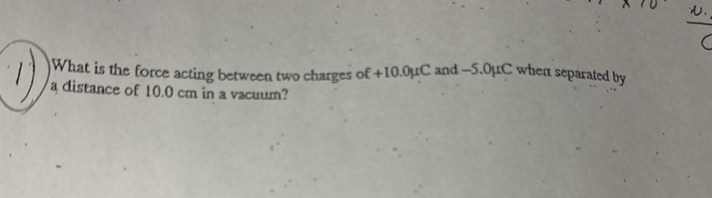 What is the force acting between two charges of +