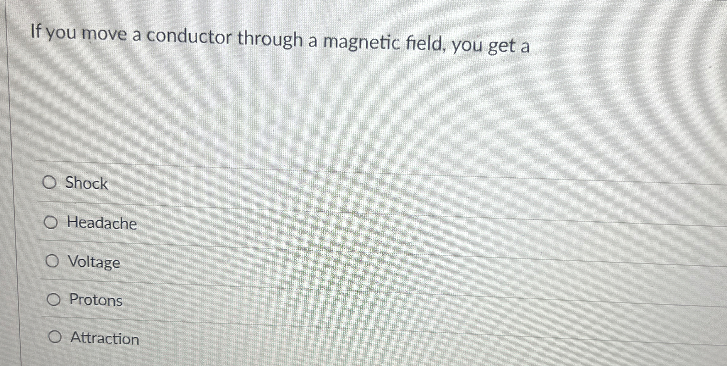 If you move a conductor through a magnetic field,