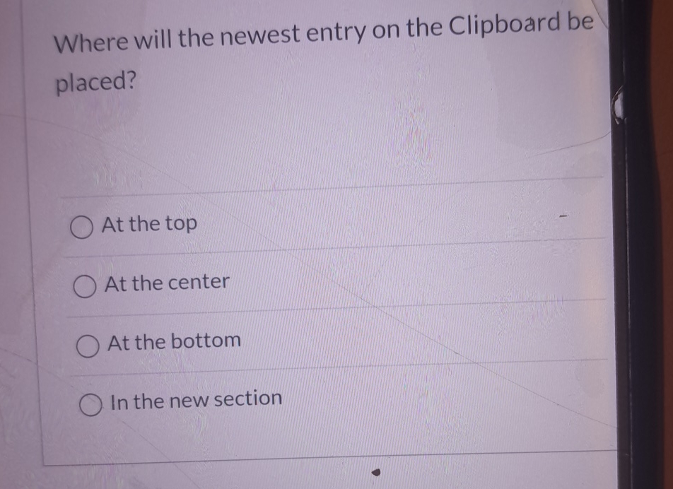Where will the newest entry on the Clipboard be