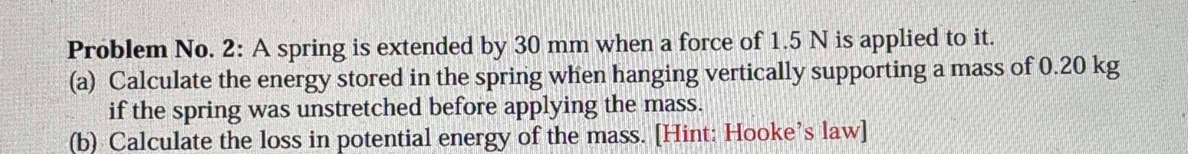Problem No . 2 : A spring is extended by 3 0 mm
