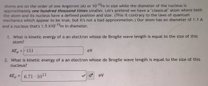 Atoms are on the order of one Angstrom ( A ) or 1