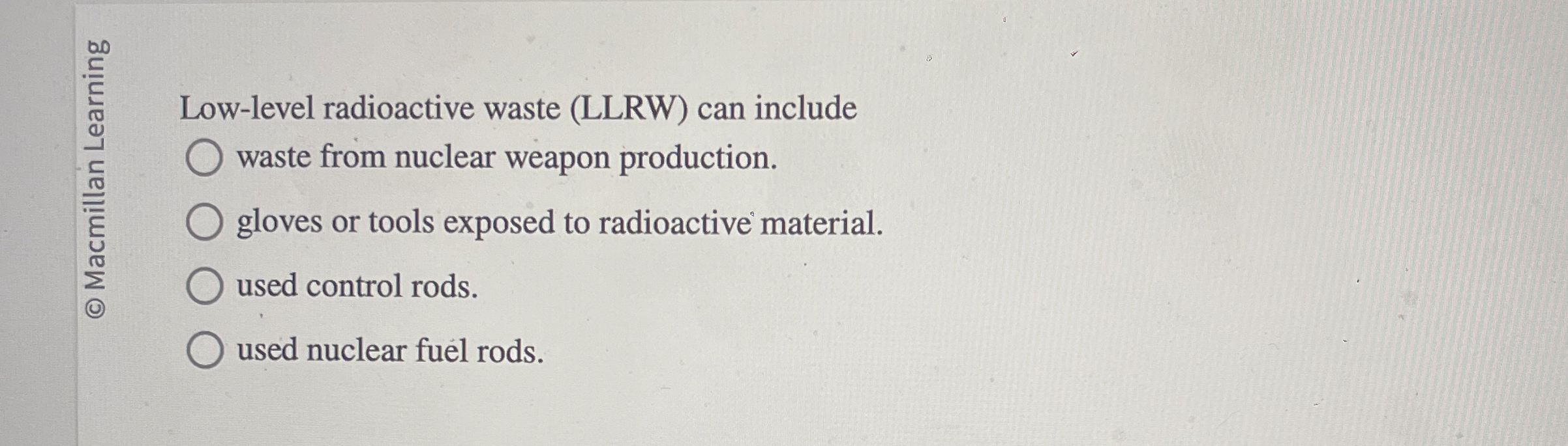 Low - level radioactive waste ( LLRW ) can
