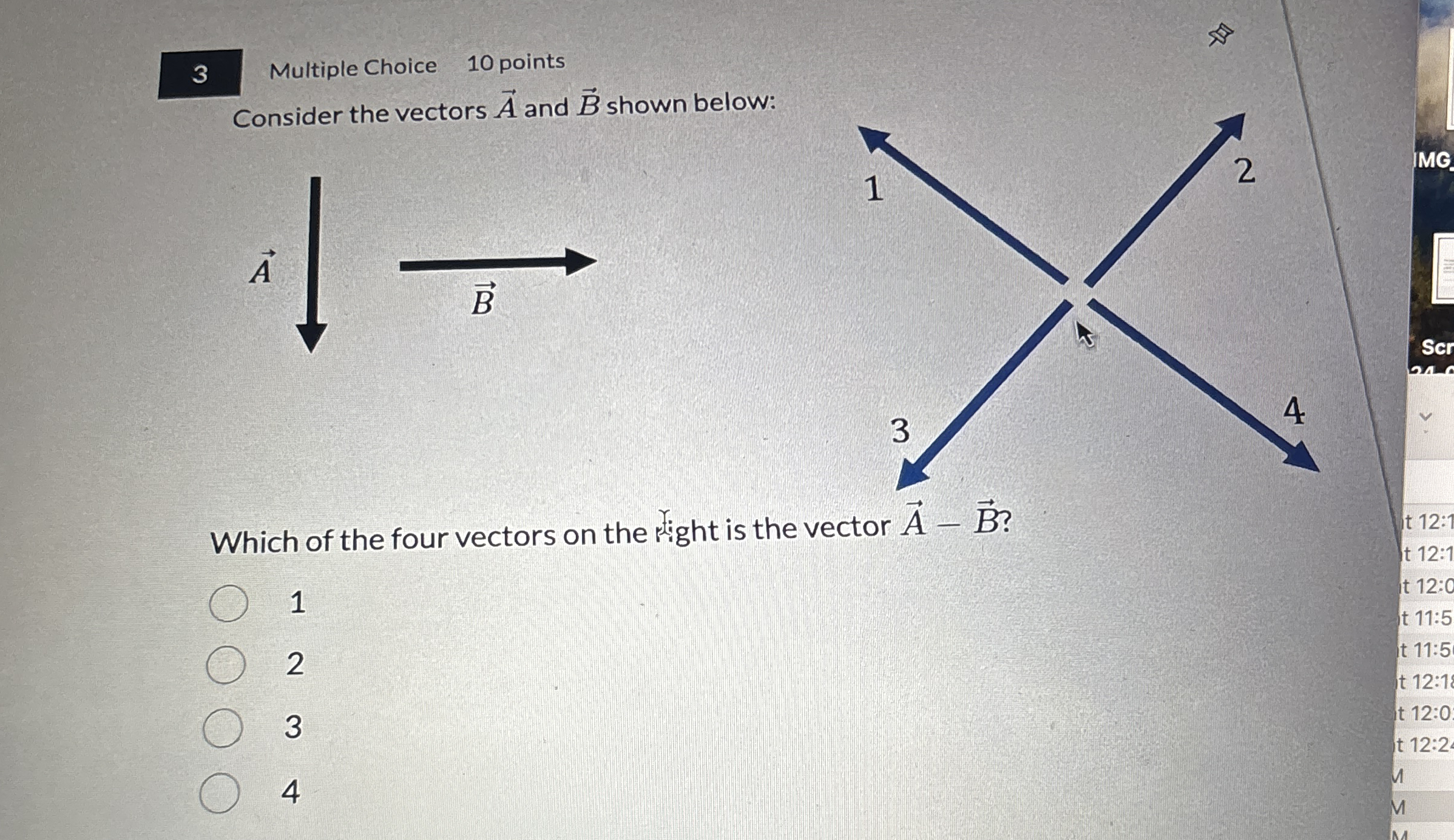 3 Multiple Choice 1 0 points Consider the vectors