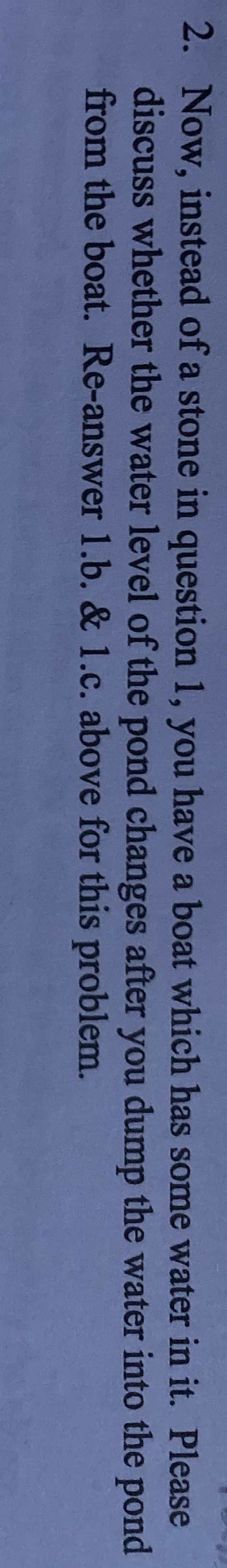 Now, instead of a stone in question 1 , you have