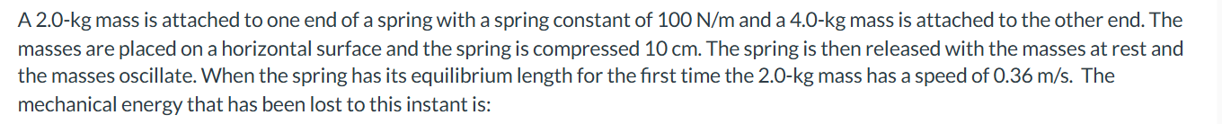 A 2 . 0 - kg mass is attached to one end of a