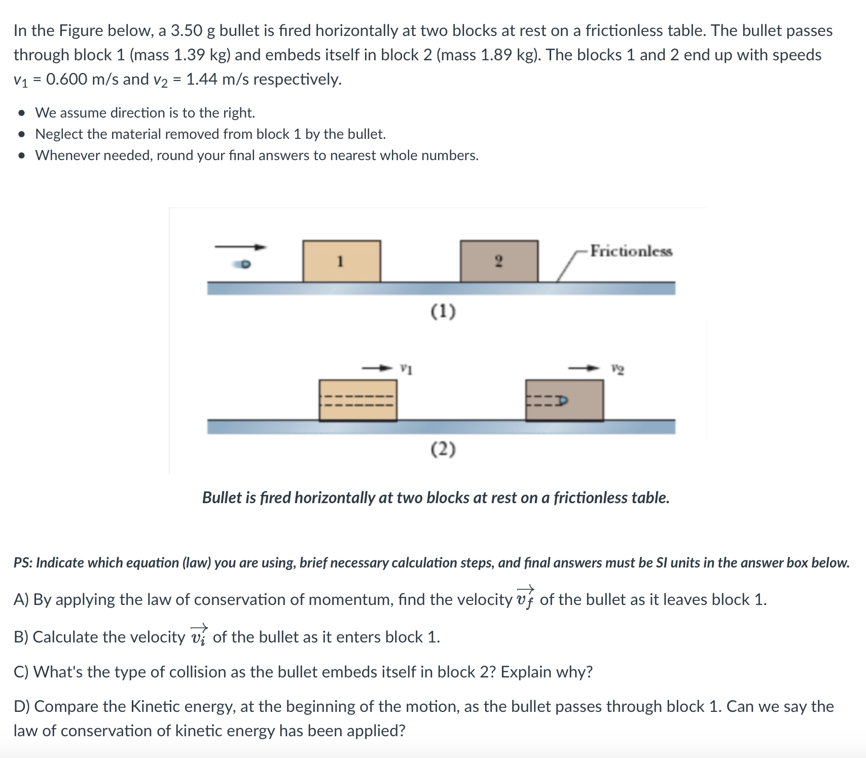 In the Figure below, a 3 . 5 0 g bullet is fired