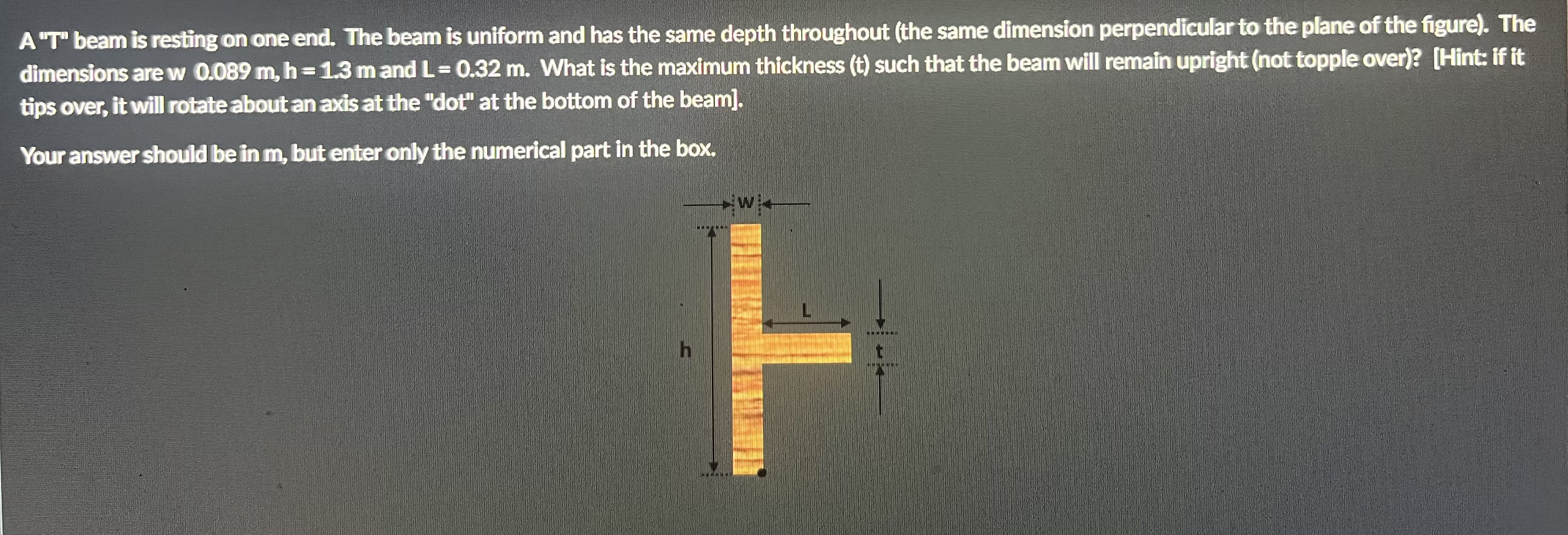A " T " beam is resting on one end. The beam is