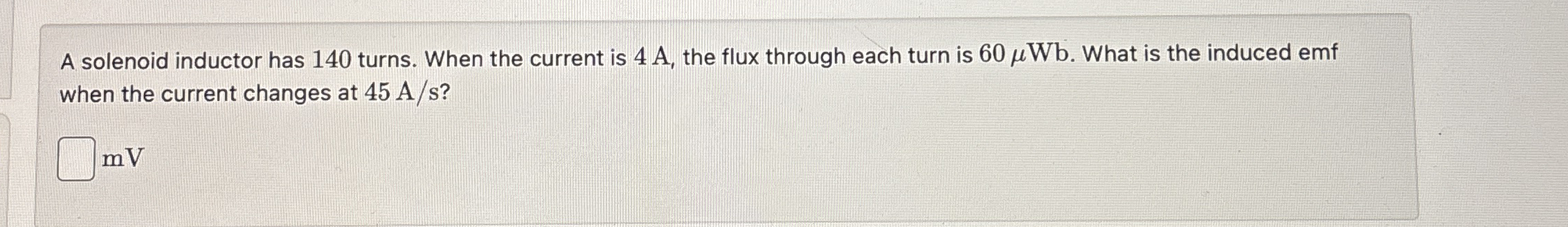 A solenoid inductor has 1 4 0 turns. When the