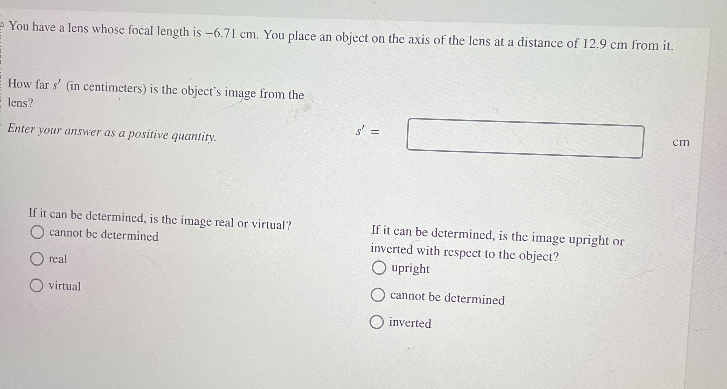 You have a lens whose focal length is - 6 . 7 1
