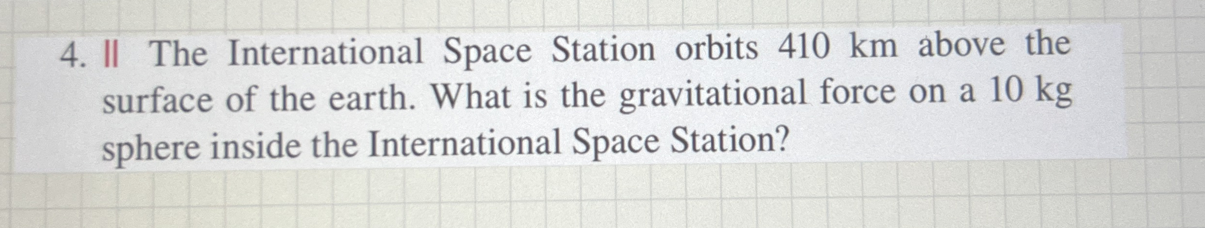 II The International Space Station orbits 4 1 0
