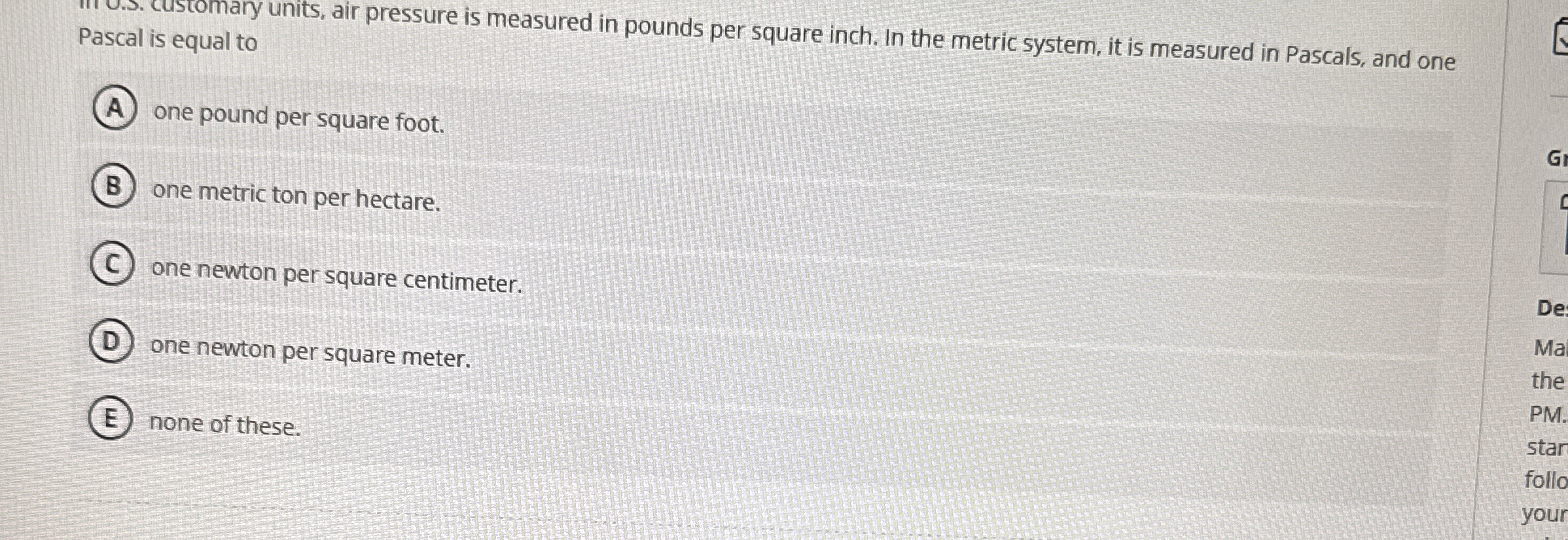 Pascal is equal to one pound per square foot. one