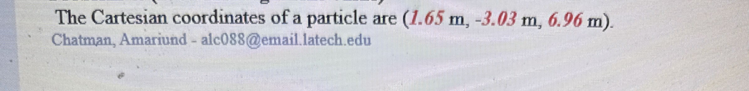 The Cartesian coordinates of a particle are ( 1 .