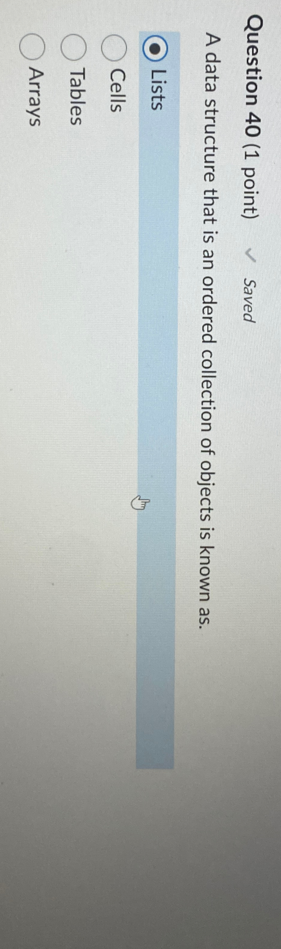 Question 4 0 ( 1 point ) Saved A data structure