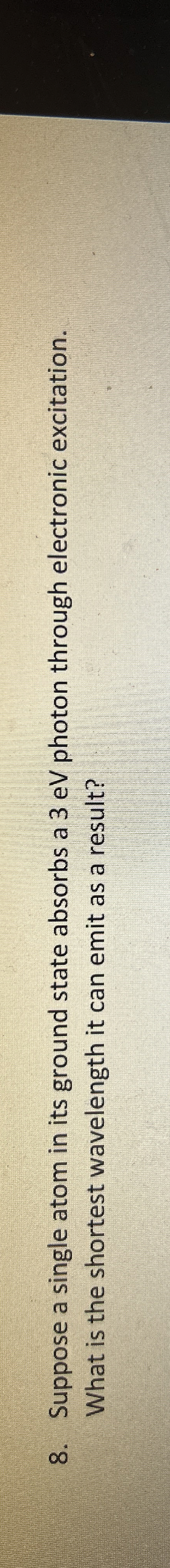 Suppose a single atom in its ground state absorbs