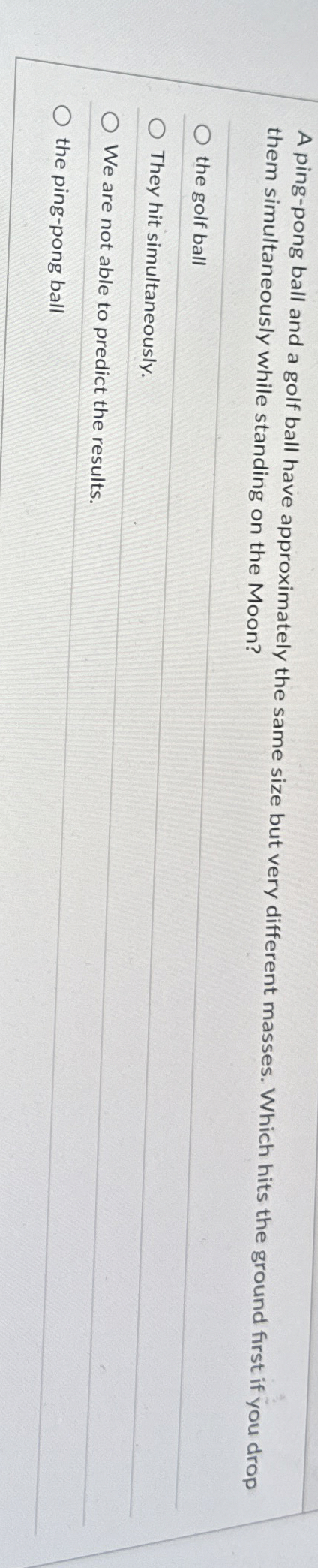 A ping - pong ball and a golf ball have