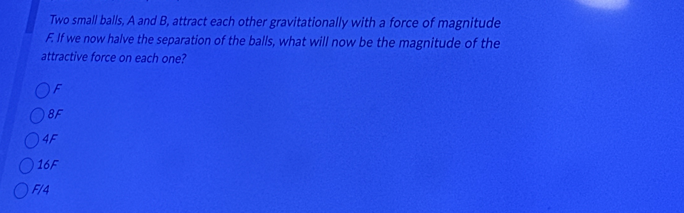 Two small balls, A and B , attract each other
