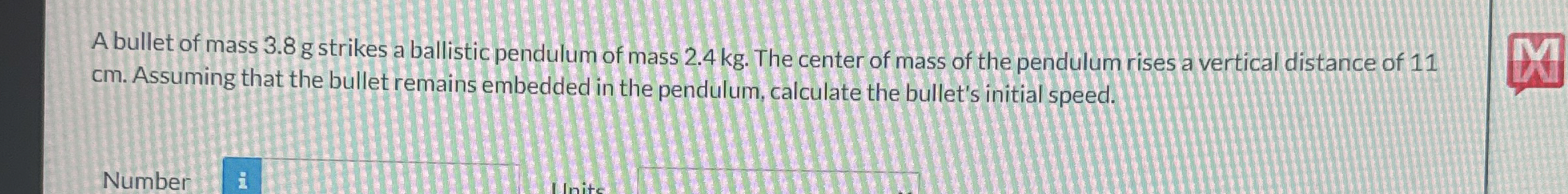 A bullet of mass 3 . 8 g strikes a ballistic