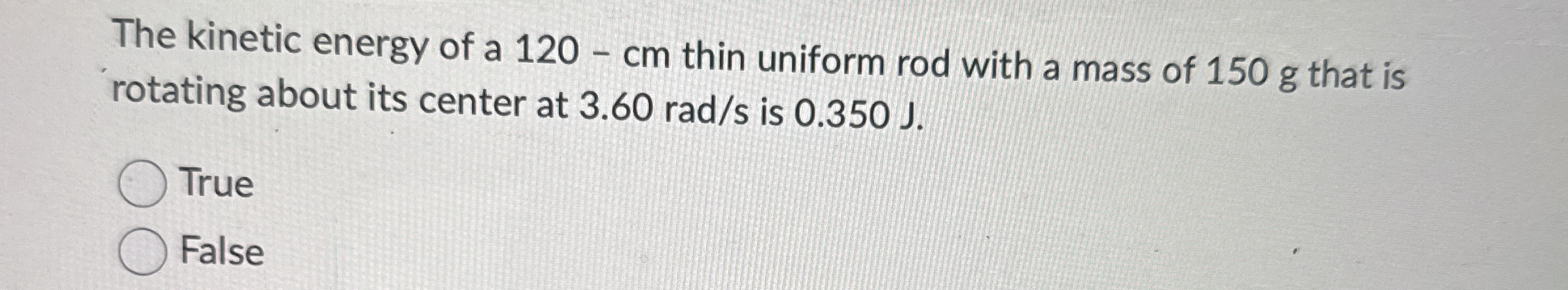 The kinetic energy of a 1 2 0 - c m thin uniform