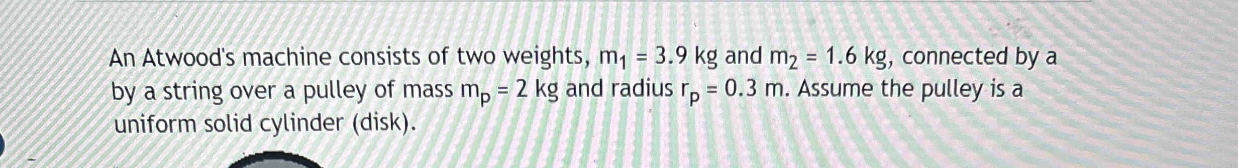 An Atwood's machine consists of two weights, m 1