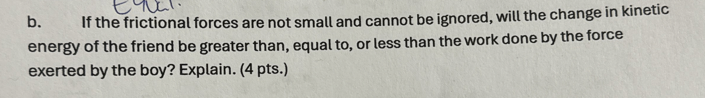 b . If the frictional forces are not small and