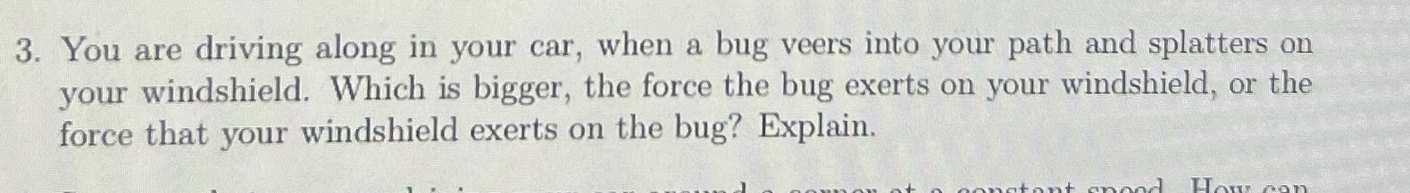 You are driving along in your car, when a bug