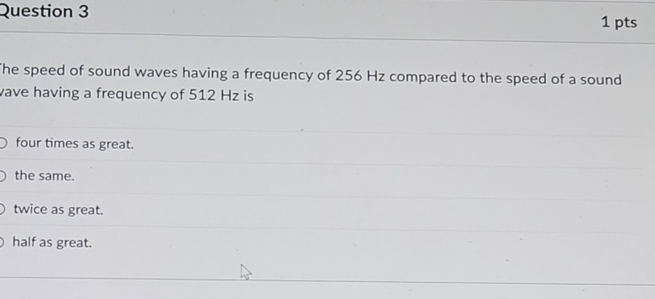 Question 3 1 pts he speed of sound waves having a