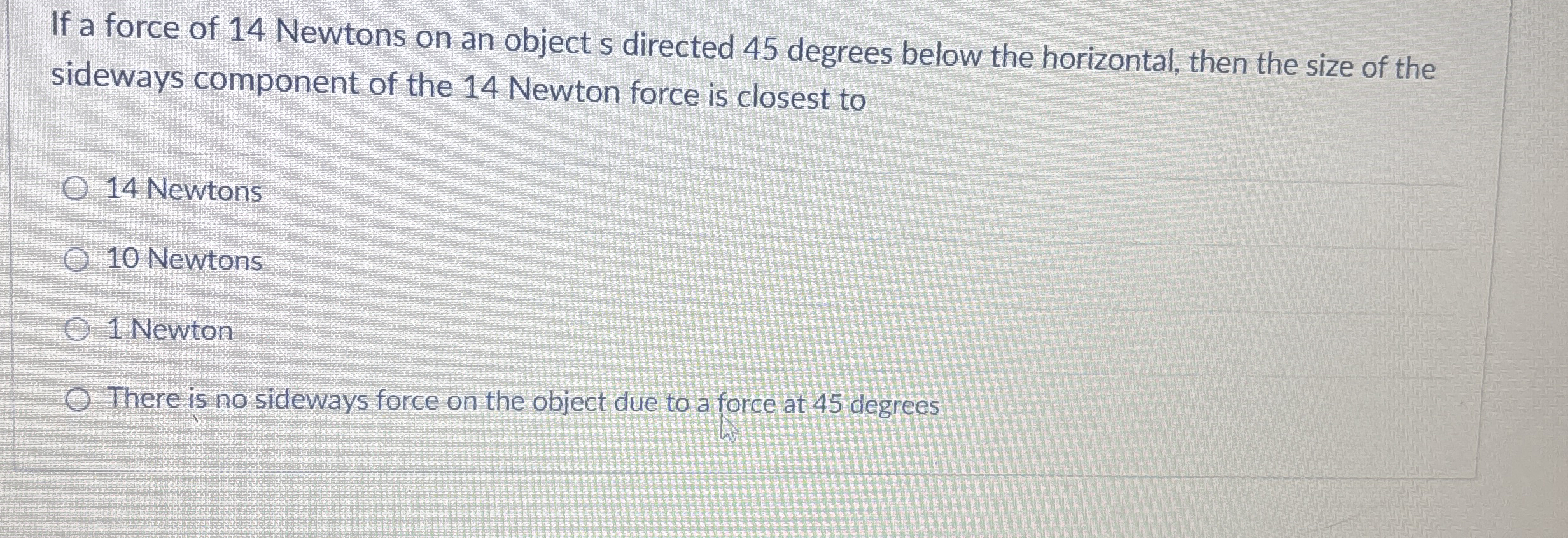 If a force of 1 4 Newtons on an object s directed
