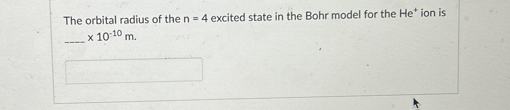 The orbital radius of the n = 4 excited state in