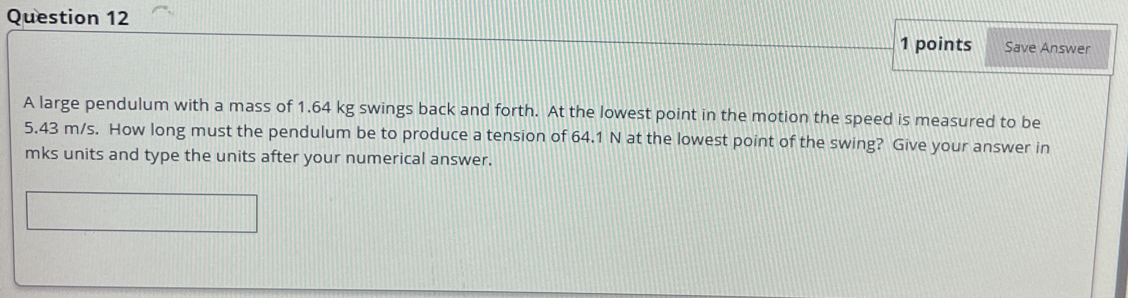 Question 1 2 1 points A large pendulum with a