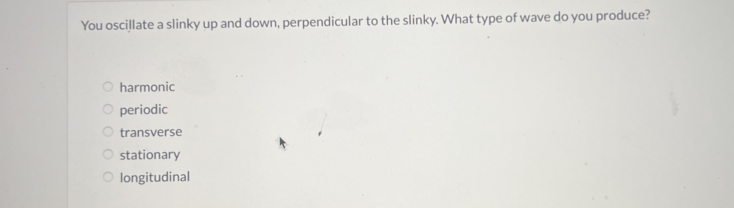 You oscillate a slinky up and down, perpendicular