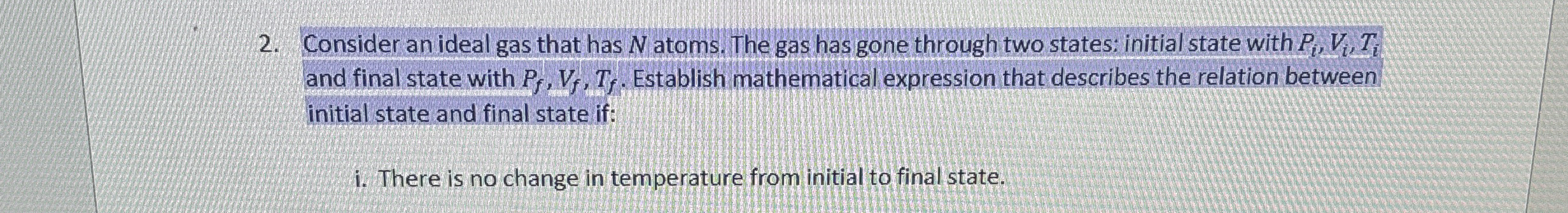 Consider an ideal gas that has N atoms. The gas