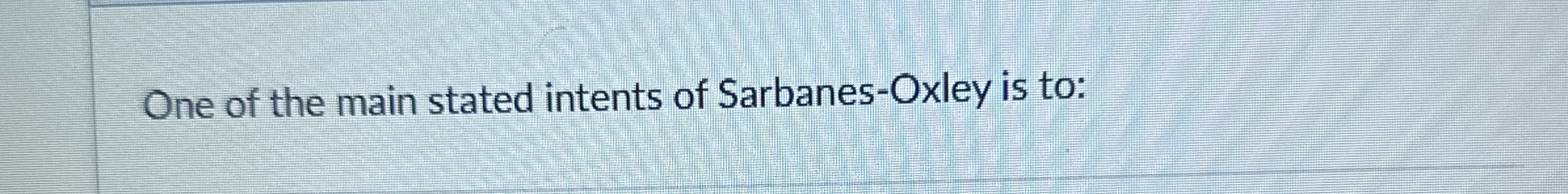 One of the main stated intents of Sarbanes -