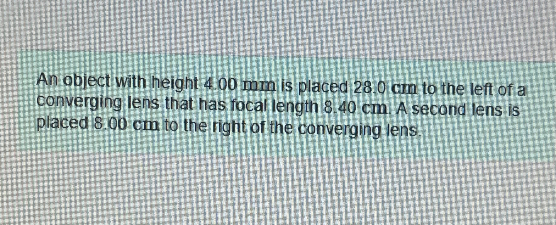 An object with height 4 . 0 0 mm is placed 2 8 .