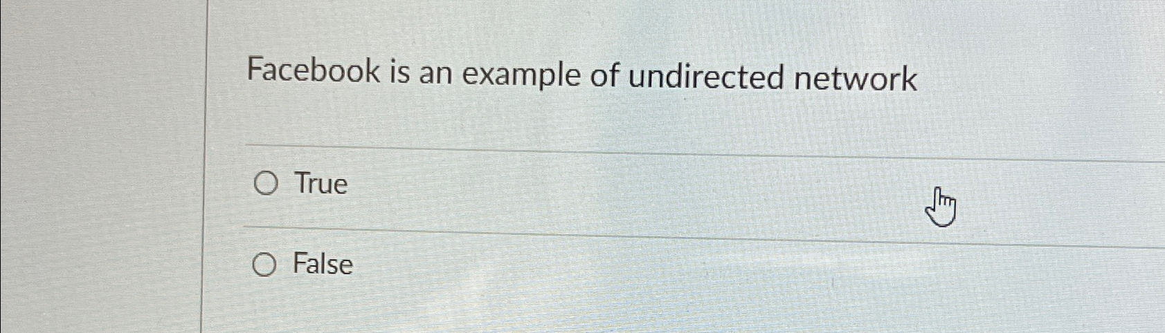 Facebook is an example of undirected network True