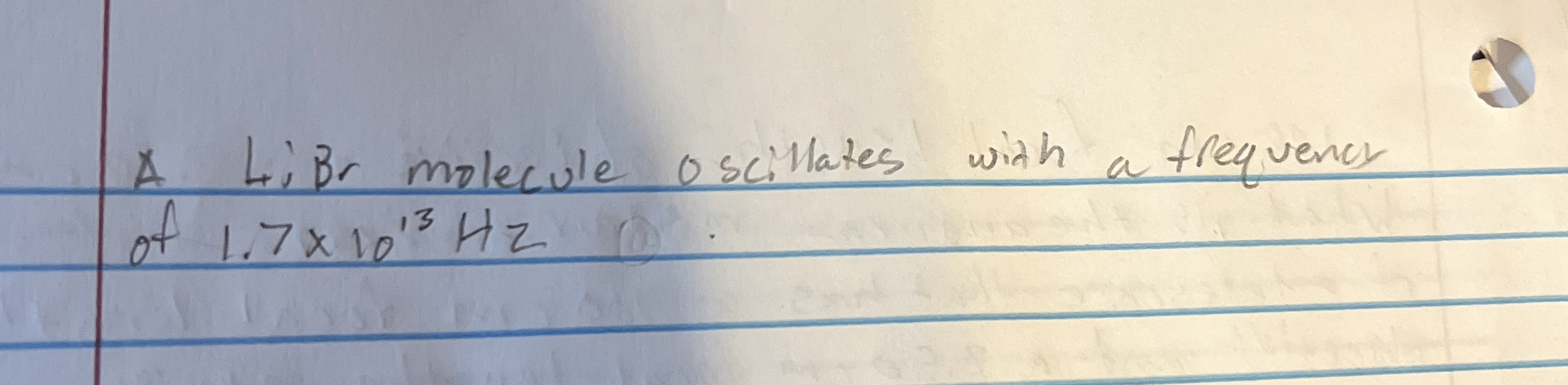A Libr molecule oscillates with a frequences of 1