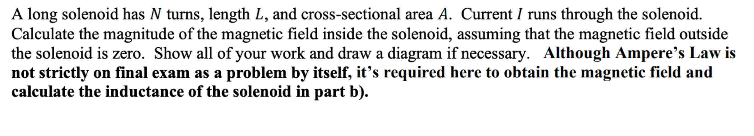 A long solenoid has N turns, length L , and cross