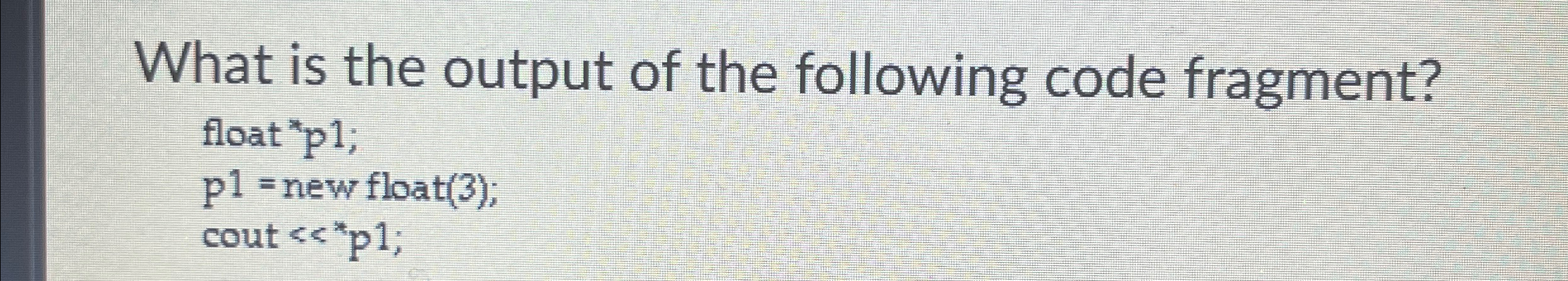 What is the output of the following code