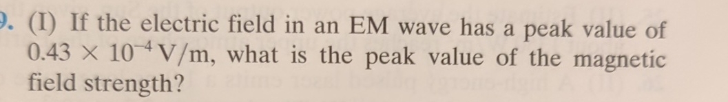 ( I ) If the electric field in an EM wave has a