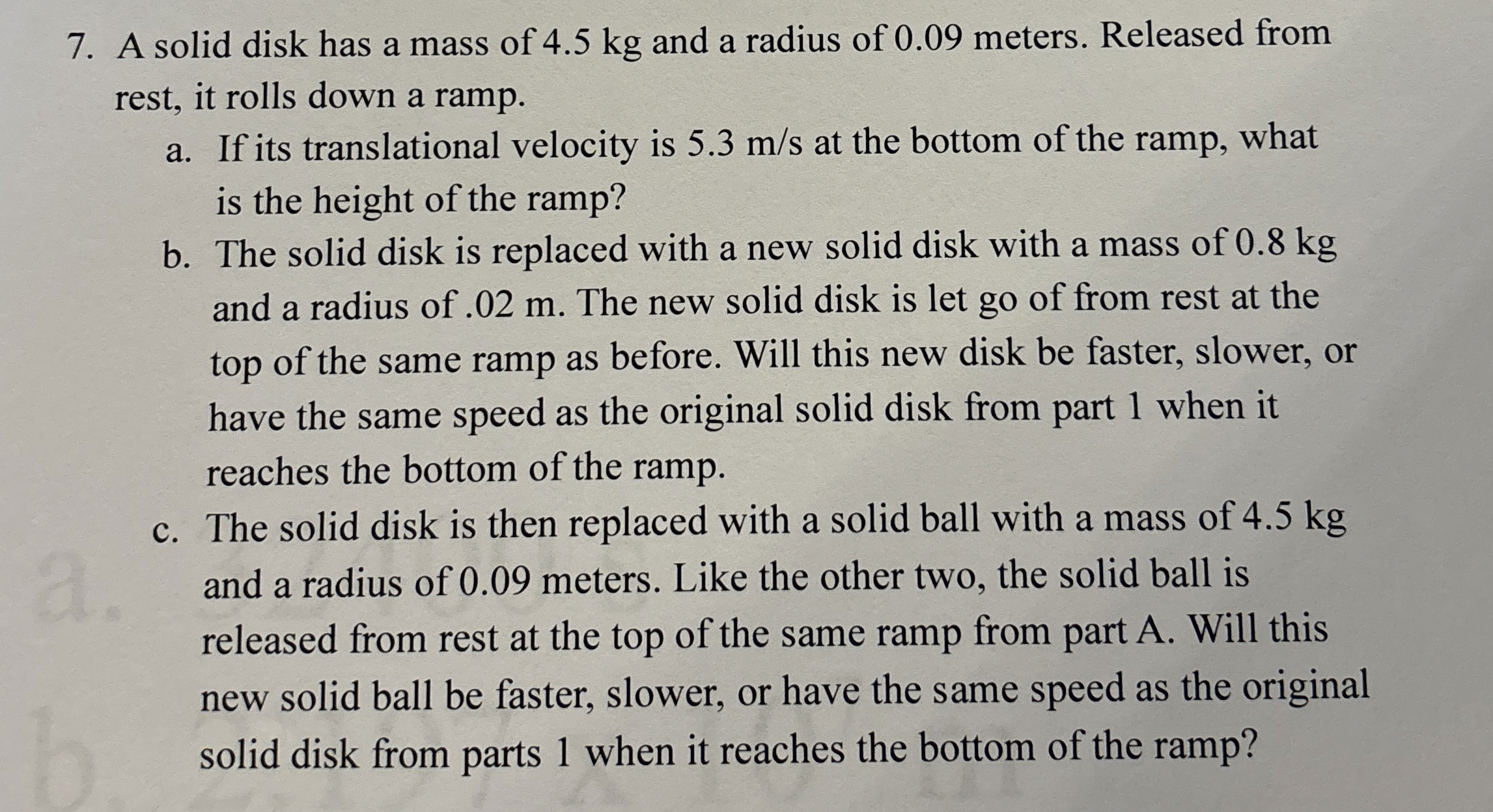 A solid disk has a mass of 4 . 5 kg and a radius
