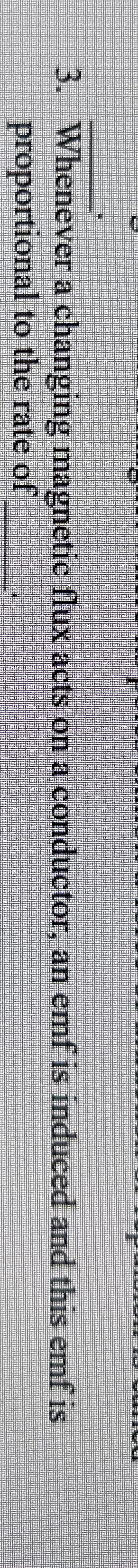 Whenever a changing magnetic flux acts on a