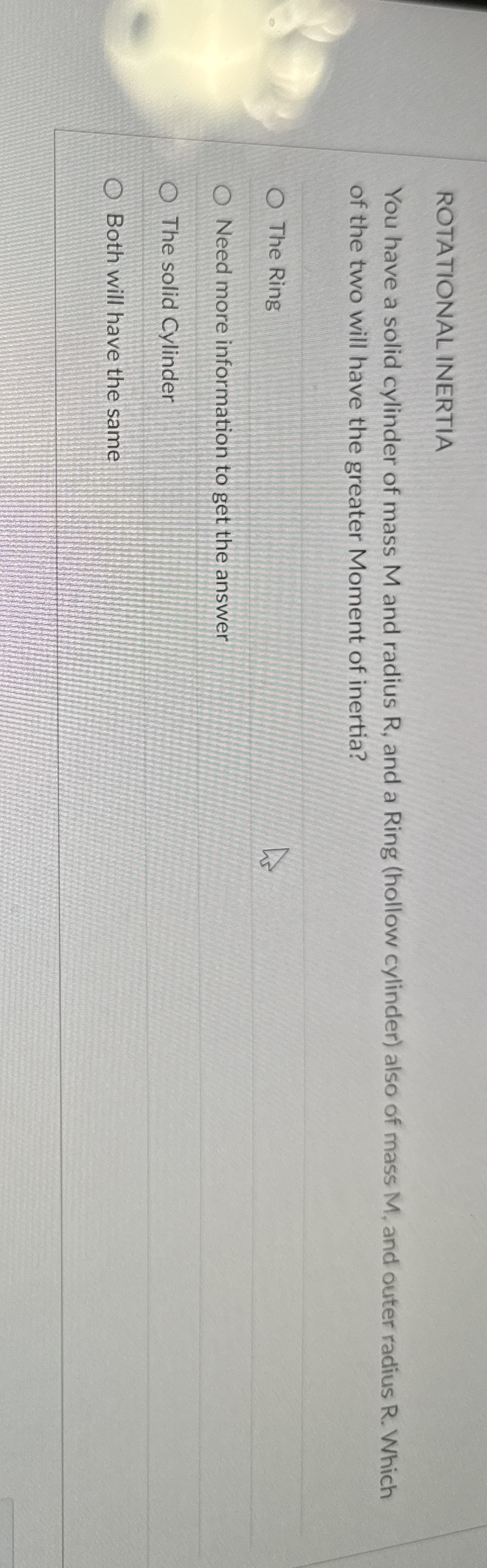 ROTATIONAL INERTIA You have a solid cylinder of