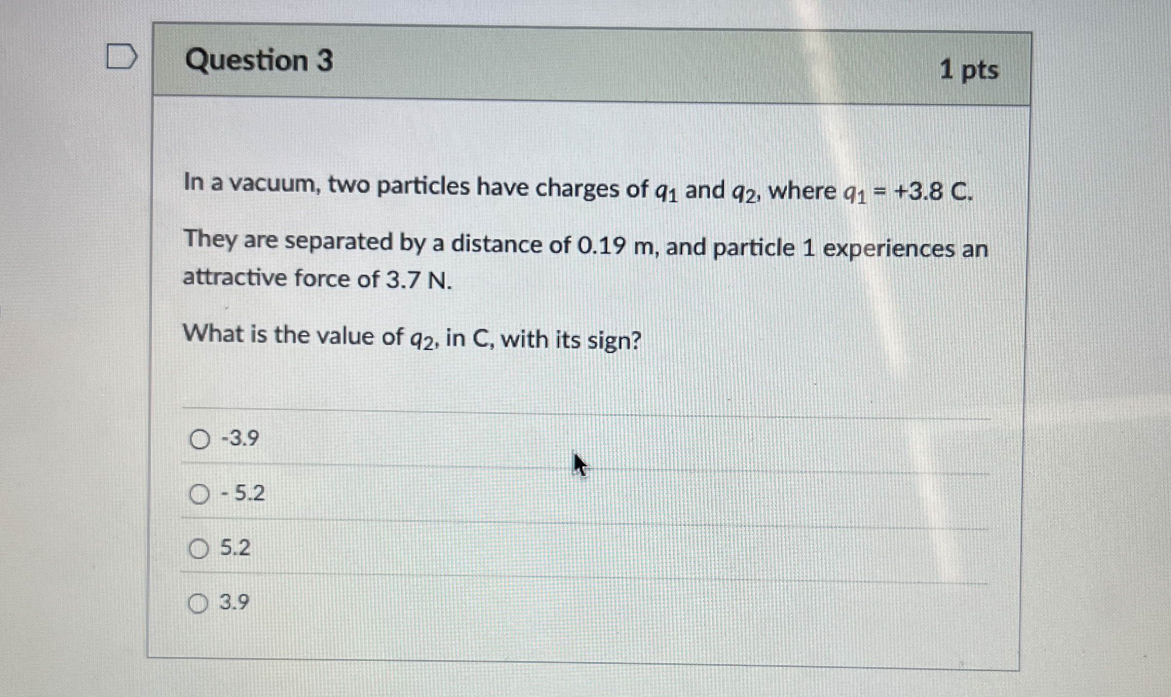 Question 3 1 pts In a vacuum, two particles have