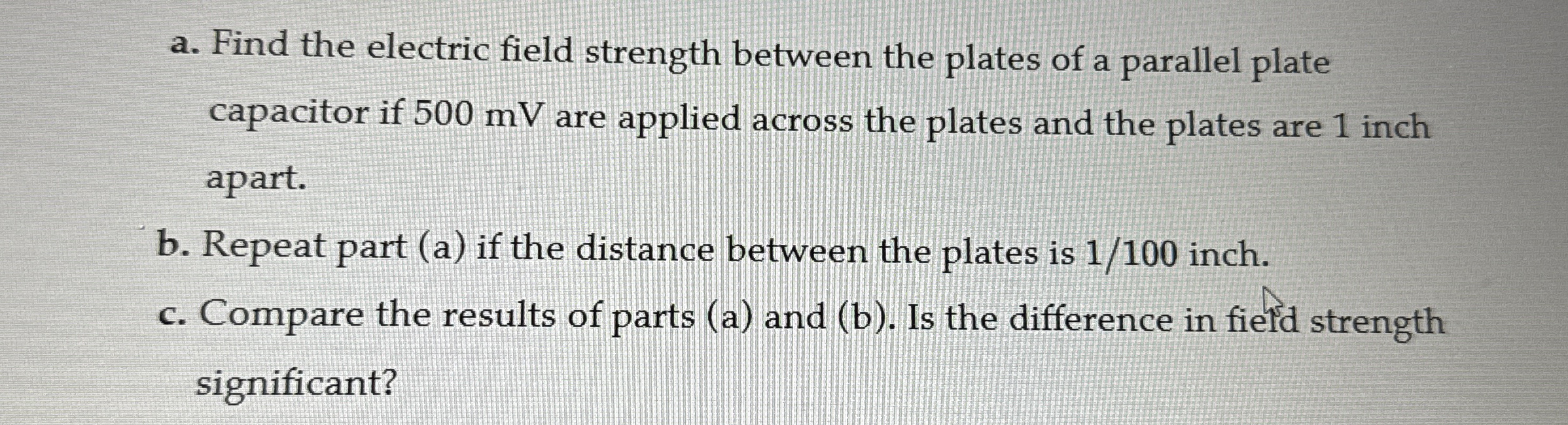 a . Find the electric field strength between the